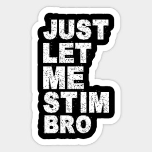 Just Let Me Stim Bro Funny Autism Awareness Month Kids Boys Sticker